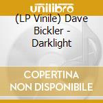 (LP Vinile) Dave Bickler - Darklight