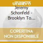 Jeremy Schonfeld - Brooklyn To Beacon cd