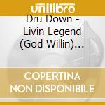 Dru Down - Livin Legend (God Willin) Part 2 cd