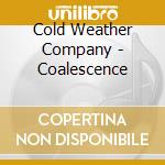 Cold Weather Company - Coalescence cd