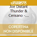 Joe Distant Thunder & Cerisano - Distant Thunder cd