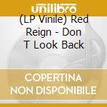 (LP Vinile) Red Reign - Don T Look Back vinile