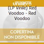 (LP Vinile) Red Voodoo - Red Voodoo vinile