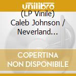 (LP Vinile) Caleb Johnson / Neverland Express - Live From Cleveland vinile