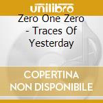 Zero One Zero - Traces Of Yesterday cd