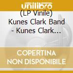 (LP Vinile) Kunes Clark Band - Kunes Clark Band vinile