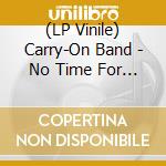 (LP Vinile) Carry-On Band - No Time For Warning vinile