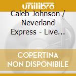 Caleb Johnson / Neverland Express - Live From Cleveland cd
