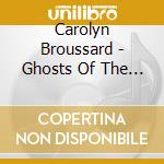 Carolyn Broussard - Ghosts Of The Past cd