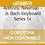 Anthony Newman - Js Bach Keyboard Series Iv cd