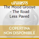 The Mood Groove - The Road Less Paved cd