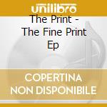 The Print - The Fine Print Ep cd