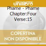 Phame - Phame Chapter:Four Verse:15 cd