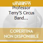 Professor Terry'S Circus Band Extraordinaire - Live! cd