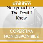 Mercymachine - The Devil I Know cd