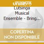 Lutsinga Musical Ensemble - Bring Babylon Down cd