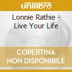 Lonnie Rathie - Live Your Life cd