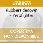 Rubbersidedown - Zerofighter cd musicale di Rubbersidedown