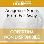 Anagram - Songs From Far Away cd