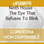 Ninth House - The Eye That Refuses To Blink cd