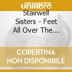 Stairwell Sisters - Feet All Over The Floor cd musicale di Stairwell Sisters