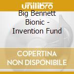 Big Bennett Bionic - Invention Fund cd