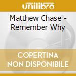 Matthew Chase - Remember Why cd