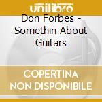 Don Forbes - Somethin About Guitars cd