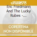 Eric Friedmann And The Lucky Rubes - Telephone Girl cd