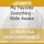 My Favorite Everything - Wide Awake cd