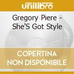 Gregory Piere - She'S Got Style cd