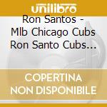 Ron Santos - Mlb Chicago Cubs Ron Santo Cubs Legend Baseball Voices Tribute CD cd