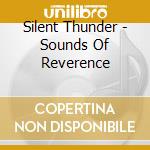 Silent Thunder - Sounds Of Reverence cd