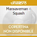 Mansaveman - Squash cd
