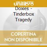 Doxies - Tinderbox Tragedy cd