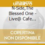 N-Side,The Blessed One - Live@ Cafe Valparaiso cd