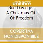 Bud Davidge - A Christmas Gift Of Freedom cd