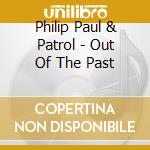 Philip Paul & Patrol - Out Of The Past cd