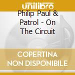 Philip Paul & Patrol - On The Circuit cd