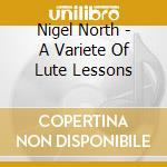 Nigel North - A Variete Of Lute Lessons