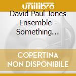 David Paul Jones Ensemble - Something There cd
