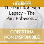 The Paul Robeson Legacy - The Paul Robeson Legacy cd