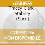 Tracey Clark - Stability (Sacd) cd musicale di Clark Tracey