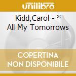 Kidd,Carol - * All My Tomorrows cd