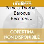 Pamela Thorby - Baroque Recorder Concertos (Sacd) cd musicale di Pamela Thorby