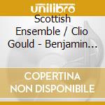 Scottish Ensemble / Clio Gould - Benjamin Britten Les Illuminations cd musicale di Scottish Ensemble / Clio Gould