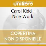 Carol Kidd - Nice Work cd musicale di Carol Kidd