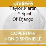 Taylor,Martin - * Spirit Of Django cd