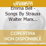 Emma Bell - Songs By Strauss Walter Marx (Sacd) cd