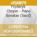 Fryderyk Chopin - Piano Sonatas (Sacd) cd musicale di Chopin